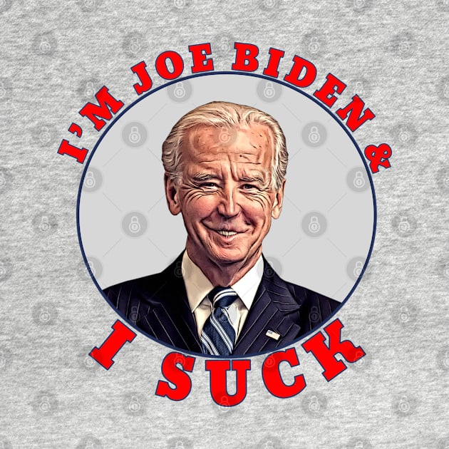 I'M JOE BIDEN & I SUCK Cartoon by Roly Poly Roundabout